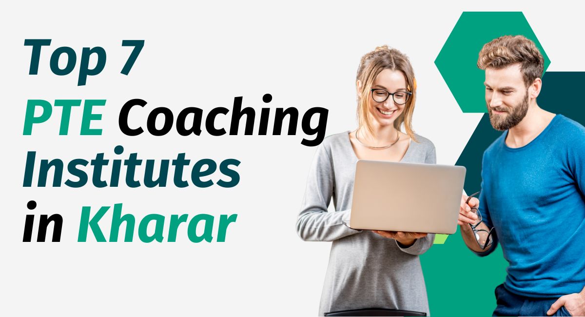 Top 7 PTE Coaching Institutes in Kharar