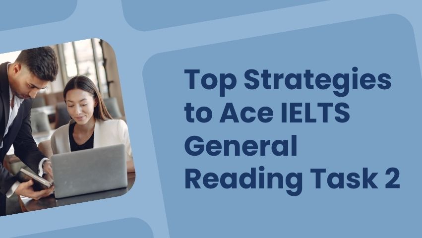 Top Strategies to Ace IELTS General Reading Task 2  
