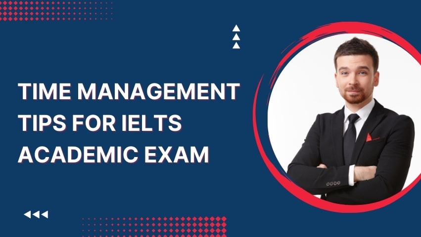 Time management tips for IELTS Academic exam