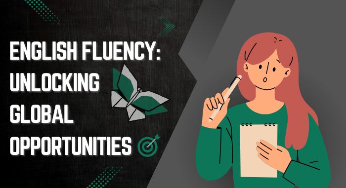 English Fluency Unlocking Global Opportunities​