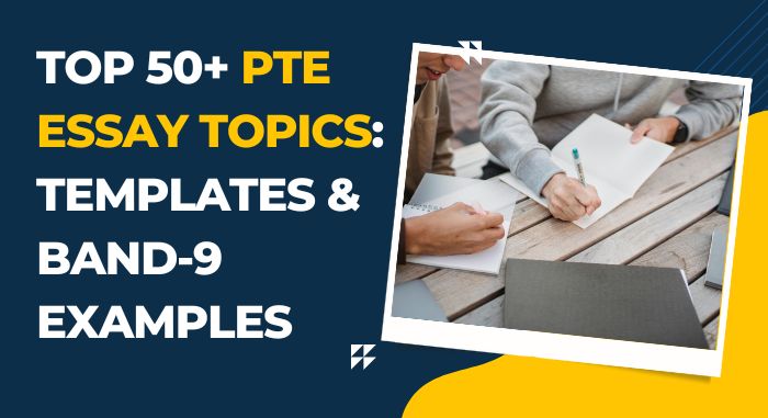 Top 50+ PTE Essay Topics: Templates & Band‑9 Examples
