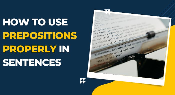 How to Use Prepositions Properly in Sentences