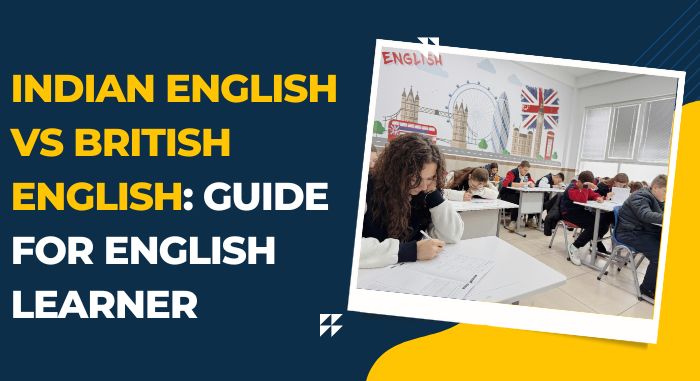Indian English vs British English: Guide for English Learner