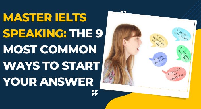 Master IELTS Speaking: The 9 Most Common Ways to Start Your Answer