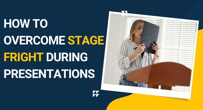 How to Overcome Stage Fright During Presentations