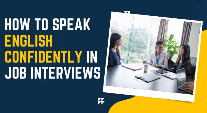 How to Speak English Confidently in Job Interviews