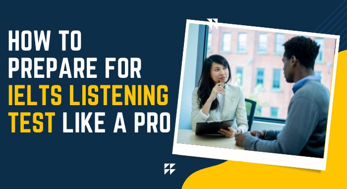 How to Prepare for IELTS Listening Test Like a Pro